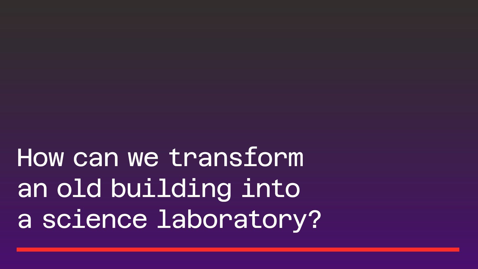 Transforming Spaces from old buildings into science labs. | BDP